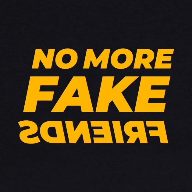 No More Fake Friends by GraphicDesigner